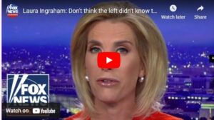 Laura Ingraha - Don’t think the left didn’t know the power of their words